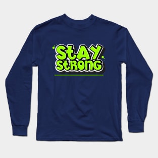 stay strong Long Sleeve T-Shirt